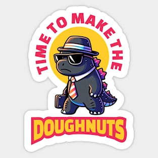 Time To Make The Doughnuts - Funny Work Sticker